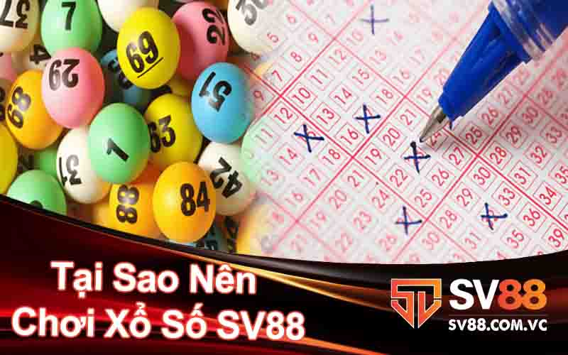 Tại Sao Nên Chơi Xổ Số SV88?