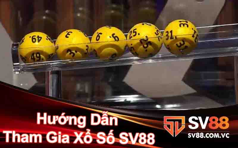 Hướng Dẫn Tham Gia Xổ Số SV88