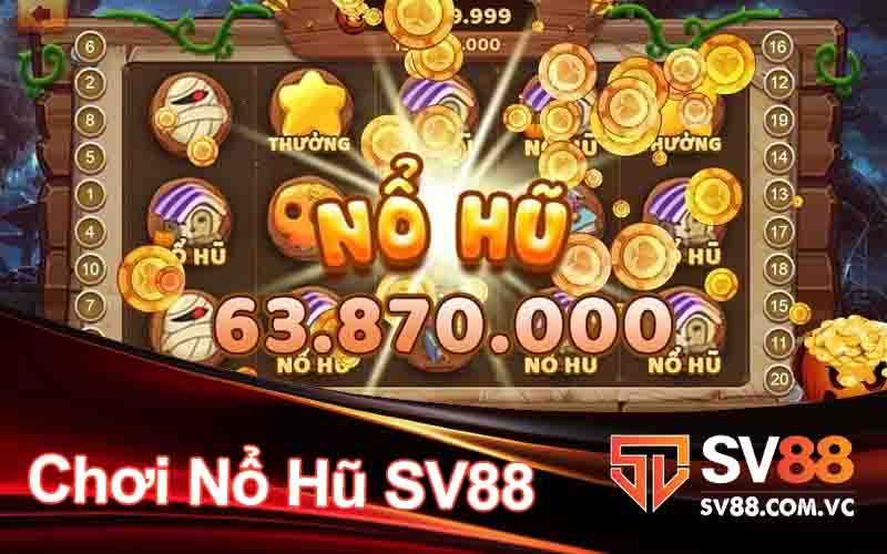 Tại Sao Nên Chơi Nổ Hũ SV88?