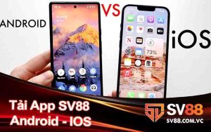 Tải App SV88 Android - IOS Cập Nhật Tin Tức Khuyến Mãi