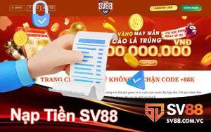 Nạp Tiền SV88 - Tham Gia Chơi Sảnh Vip Cùng Cược Thủ