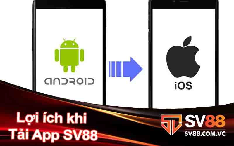 Lợi ích khi Tải App SV88