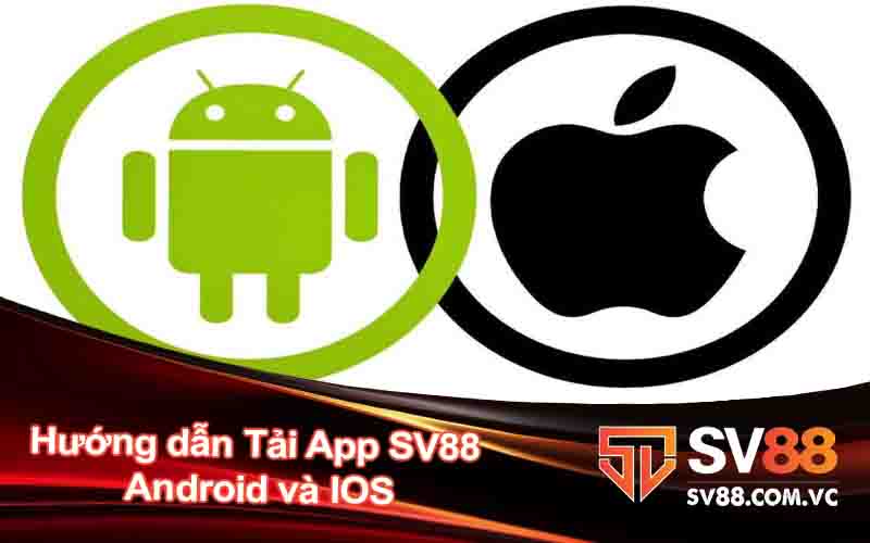 Hướng dẫn Tải App SV88 trên Android và IOS