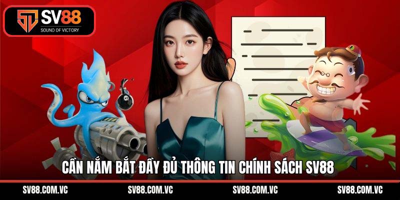Cần nắm bắt đầy đủ thông tin chính sách SV88