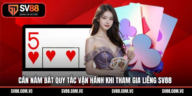 Cần nắm bắt quy tắc vận hành khi tham gia liêng SV88