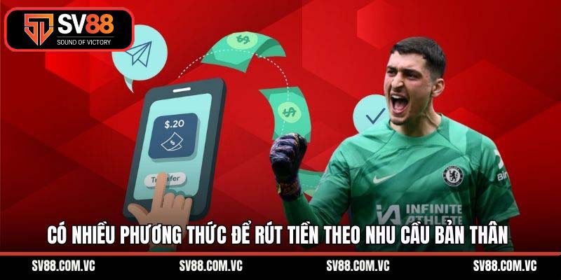 Có nhiều phương thức để rút tiền theo nhu cầu bản thân