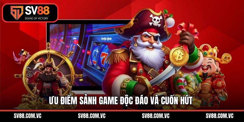 Ưu Điểm Sảnh Game Độc Đáo Và Cuốn Hút